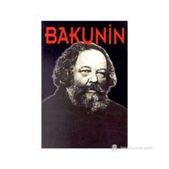 BAKUNIN HAYATI, MÜCADELESİ, DÜŞÜNCELERİ - SAM DOLGOFF