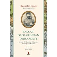 Balkan Dağlarından Dersaadet’e Resneli Niyazi