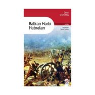 BALKAN HARBI HATIRALARI - ÖMER SEYFETTIN