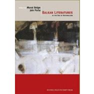 BALKAN LITERATURES IN THE ERA OF NATIONALISM - JALE PARLA; MURAT BELGE