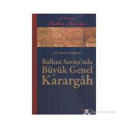 BALKAN SAVAŞINDA BÜYÜK GENEL KARARGÂH - SAIT PERTEV DEMIRHAN