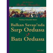 BALKAN SAVAŞINDA SIRP ORDUSU BATI ORDUSU YÜZBAŞI SELANIKLI BAHRI - SELANIKLI BAHRI