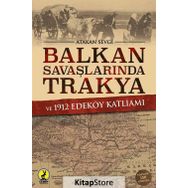 Balkan Savaşlarında Trakya ve 1912 Edeköy Katliamı - Atakan Sevgi