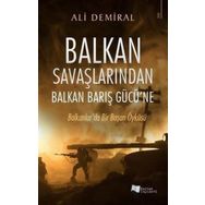 Balkan Savaşlarından Balkan Barış Gücü’ne - Ali Demiral - Karina Yayınevi