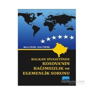 Balkan Siyasetinde Kosova’nın Bağımsızlık ve Egemenlik Sorunu - Zafer Pektaş Murat Ercan