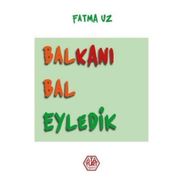 Balkanı Bal Eyledik - Fatma Uz