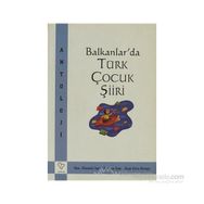 BALKANLARDA TÜRK ÇOCUK ŞİİRİ - MUSTAFA İSEN, REYHAN İSEN, AYŞE ESRA KİREÇÇİ