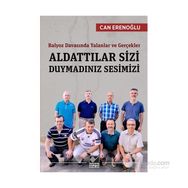 Balyoz Davasında Yalanlar ve Gerçekler - Aldattılar Sizi Duymadınız Sesimizi - Abdullah Can Erenoğlu