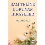 Bam Teline Dokunan Hikayeler - Hacı Ormanoğlu