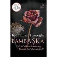 BAMBAŞKA GEL BIZ OLALIM DEMEK KOLAY BENIMLE HİÇ OLUR MUSUN? - KAHRAMAN TAZEOĞLU