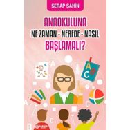 Bambuk Yayınevi Anaokuluna Ne Zaman Nerede Nasıl Başlamalı?