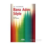 Bana Adını Söyle – 24 Yazardan - Filiz Özdem