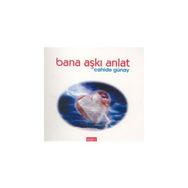 BANA AŞKI ANLAT - CAHIDE GÜNAY