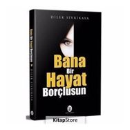 Bana Bir Hayat Borçlusun - Dilek Sivrikaya