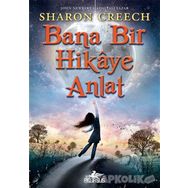 Bana Bir Hikaye Anlat - Sharon Creech