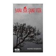 Bana Bir Şans Ver - Sadık Başkaya
