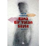 BANA BIR YALAN SÖYLE - METIN ZAKOĞLU