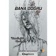 Bana Doğru Bahriye Kefelioğlu