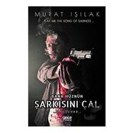 Bana Hüznün Şarkısını Çal - Murat Işılak - Gece Kitaplığı