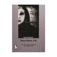 Bana Kalan Çöl - Emel Öztürk