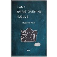 Bana Öğretmenini Söyle - Hüseyin Akın