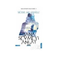 Bana Sevmeyi Anlat Bana Sevmeyi Anlat Serisi - 1 - Müjde Aklanoğlu