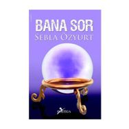 BANA SOR - SEBLA ÖZYURT