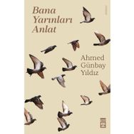 Bana Yarınları Anlat Ahmey Günbay Yıldız