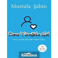 Bana Yüreğinle Gel - Mustafa Şahin