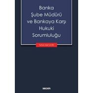 Banka Şube Müdürü ve Bankaya Karşı Hukuki Sorumluluğu - Turhan Mert Şahin