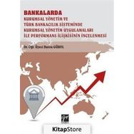 Bankalarda Kurumsal Yönetim ve Türk Bankacılık Sisteminde Kurumsal Yönetim Uygulamaları İle Performans İlişkisinin İncelenmesi - Kolektif