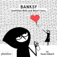 Banksy Graffitied Walls And Wasn T Sorry-Phaidon Publishing