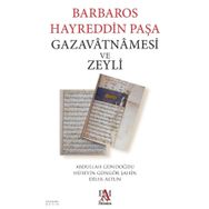Barbaros Hayreddin Paşa Gazavatnamesi Ve Zeyli - Doç. Dr Abdullah Gündoğdu