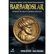 Barbaroslar - Akdeniz'in Anlatılmamış Hikayesi -Ertan Özyiğit-Halil Özsaraç