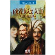 BARBAROS'UN REISI POYRAZ ALI TULON'DA - ZIYA ŞAKİR