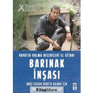 Barınak İnşası - Hayatta Kalma Becerileri El Kitabı - Bear Grylls