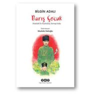 Barış Çocuk - Atatürk’le Kurtuluş Savaşı’nda - Bilgin Adalı
