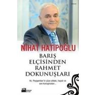 BARIŞ ELÇİSİNDEN RAHMET DOKUNUŞLARI - NIHAT HATİPOĞLU