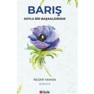 Barış Soylu Bir Başkaldırıdır - Nesimi Yaman