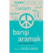 BARIŞI ARAMAK DILDE, HAYATTA, KÜLTÜRDE - DOĞU ERGIL