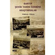 Bartın Şehir Tarihi Üzerine Araştırmalar - Yenal Ünal