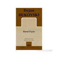 BARUT FIÇISI - DEJAN DUKOVSKI
