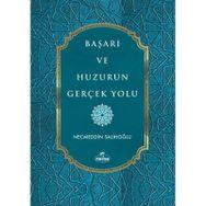 Başarı ve Huzurun Gerçek Yolu Necmeddin Salihoğlu