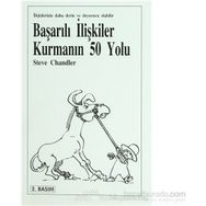 BAŞARILI İLİŞKİLER KURMANIN 50 YOLU - STEVE CHANDLER