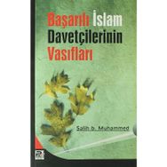 BAŞARILI İSLAM DAVETÇİLERİNİN VASIFLARI - SALIH BIN MUHAMMED