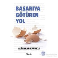 BAŞARIYA GÖTÜREN YOL - ALI ERKAN KAVAKLI