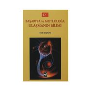 BAŞARIYA VE MUTLULUĞA ULAŞMANIN BILIMI - RABI BAŞTÜRK