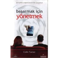 BAŞARMAK İÇİN YÖNETMEK - COLIN TURNER