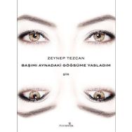 Başımı Aynadaki Göğsüme Yasladım - Zeynep Tezcan