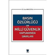 Basın Özgürlüğü ve Milli Güvenlik Kapsamında Sınırları - Ebru Yavuz Yayla